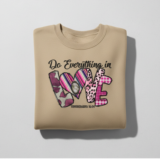 Corinthians 16:14 "Do All Things in Love" Sweatshirt