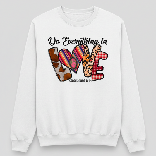 Corinthians 16:14 "Do All Things in Love" Sweatshirt